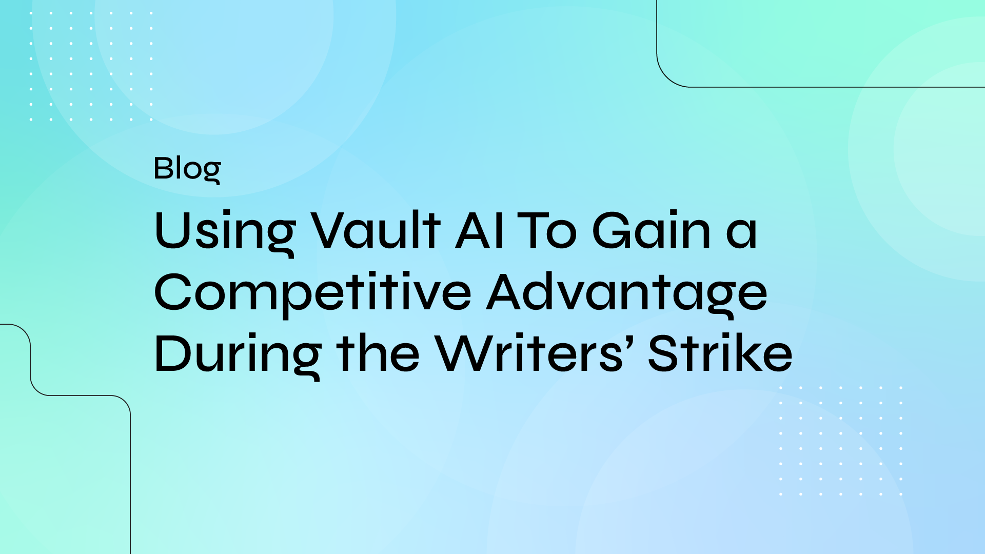 Using Vault AI To Gain a Competitive Advantage During the Writers’ Strike